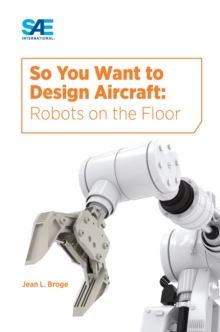 So You Want to Design Aircraft : Robots on the Floor