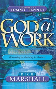 God at Work : Discovering the Anointing for Business