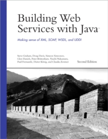 Building Web Services with Java : Making Sense of XML, SOAP, WSDL, and UDDI