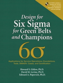 Design for Six Sigma for Green Belts and Champions : Applications for Service Operations--Foundations, Tools, DMADV, Cases, and Certification