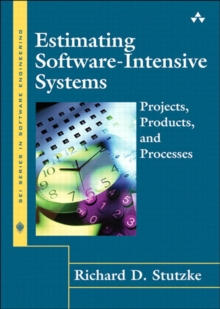 Estimating Software-Intensive Systems : Projects, Products, and Processes