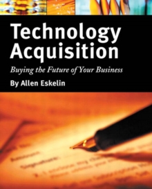 Technology Acquisition : Buying the Future of Your Business