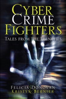 Cyber Crime Fighters : Tales from the Trenches