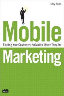 Mobile Marketing : Finding Your Customers No Matter Where They Are