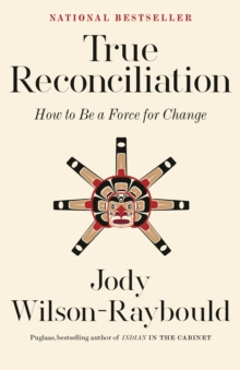 True Reconciliation : How to Be a Force for Change