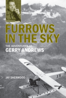 Furrows in the Sky : The Adventures of Gerry Andrews, Paperback / softback Book Furrows in the Sky : The Adventures of Gerry Andrews, Paperback / softback Book