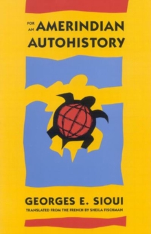 For an Amerindian Autohistory : An Essay on the Foundations of a Social Ethic