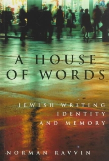A House of Words : Jewish Writing, Identity, and Memory Volume 27, Paperback / softback Book A House of Words : Jewish Writing, Identity, and Memory Volume 27, Paperback / softback Book