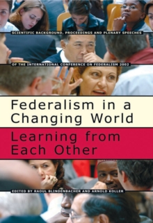 Federalism in a Changing World : Learning from Each Other, Paperback / softback Book Federalism in a Changing World : Learning from Each Other, Paperback / softback Book