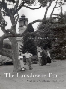 The Lansdowne Era : Victoria College, 1946-1963, Hardback Book The Lansdowne Era : Victoria College, 1946-1963, Hardback Book