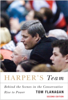 Harper's Team : Behind the Scenes in the Conservative Rise to Power, Paperback / softback Book Harper's Team : Behind the Scenes in the Conservative Rise to Power, Paperback / softback Book