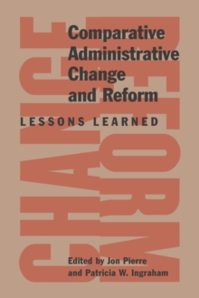 Comparative Administrative Change and Reform : Lessons Learned, Paperback / softback Book Comparative Administrative Change and Reform : Lessons Learned, Paperback / softback Book