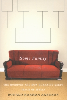 Some Family : The Mormons and How Humanity Keeps Track of Itself, Paperback / softback Book Some Family : The Mormons and How Humanity Keeps Track of Itself, Paperback / softback Book