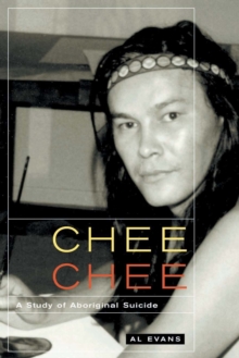Chee Chee : A Study of Aboriginal Suicide, Paperback / softback Book Chee Chee : A Study of Aboriginal Suicide, Paperback / softback Book