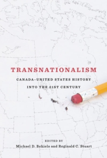 Transnationalism : Canada-United States History into the Twenty-first Century, Paperback / softback Book Transnationalism : Canada-United States History into the Twenty-first Century, Paperback / softback Book