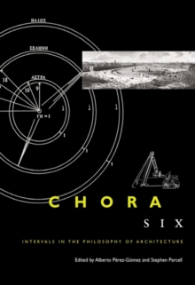 Chora 6 : Intervals in the Philosophy of Architecture, Paperback / softback Book Chora 6 : Intervals in the Philosophy of Architecture, Paperback / softback Book