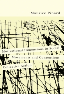 Motivational Dimensions in Social Movements and Contentious Collective Action, Paperback / softback Book Motivational Dimensions in Social Movements and Contentious Collective Action, Paperback / softback Book
