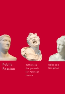 Public Passion : Rethinking the Grounds for Political Justice, Paperback / softback Book Public Passion : Rethinking the Grounds for Political Justice, Paperback / softback Book