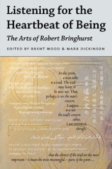 Listening for the Heartbeat of Being : The Arts of Robert Bringhurst, Hardback Book Listening for the Heartbeat of Being : The Arts of Robert Bringhurst, Hardback Book