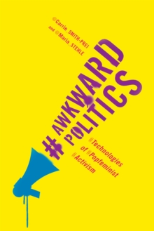 Awkward Politics : Technologies of Popfeminist Activism, Hardback Book Awkward Politics : Technologies of Popfeminist Activism, Hardback Book