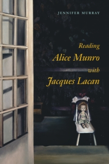 Reading Alice Munro with Jacques Lacan, Hardback Book Reading Alice Munro with Jacques Lacan, Hardback Book