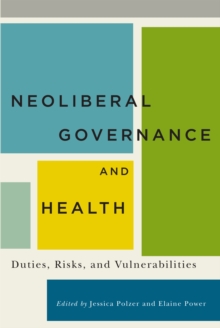 Neoliberal Governance and Health : Duties, Risks, and Vulnerabilities, Paperback Book Neoliberal Governance and Health : Duties, Risks, and Vulnerabilities, Paperback Book