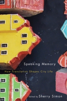 Speaking Memory : How Translation Shapes City Life, Hardback Book Speaking Memory : How Translation Shapes City Life, Hardback Book