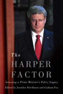 The Harper Factor : Assessing a Prime Minister's Policy Legacy