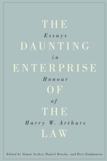 Daunting Enterprise of the Law : Essays in Honour of Harry W. Arthurs