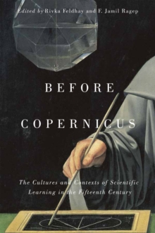 Before Copernicus : The Cultures and Contexts of Scientific Learning in the Fifteenth Century Volume 71, Paperback / softback Book Before Copernicus : The Cultures and Contexts of Scientific Learning in the Fifteenth Century Volume 71, Paperback / softback Book