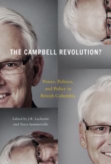 The Campbell Revolution? : Power, Politics, and Policy in British Columbia, Paperback / softback Book The Campbell Revolution? : Power, Politics, and Policy in British Columbia, Paperback / softback Book