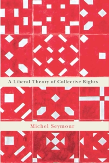 A Liberal Theory of Collective Rights, Paperback / softback Book A Liberal Theory of Collective Rights, Paperback / softback Book