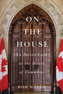 On the House : An Inside Look at the House of Commons, Hardback Book On the House : An Inside Look at the House of Commons, Hardback Book