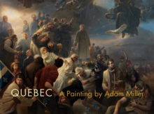 Quebec : A Painting by Adam Miller, Hardback Book Quebec : A Painting by Adam Miller, Hardback Book