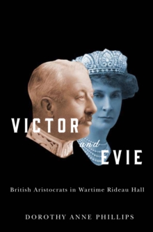 Victor and Evie : British Aristocrats in Wartime Rideau Hall