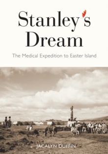 Stanley's Dream : The Medical Expedition to Easter Island, Hardback Book Stanley's Dream : The Medical Expedition to Easter Island, Hardback Book