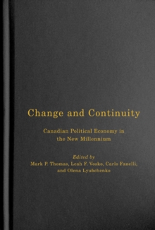 Change and Continuity : Canadian Political Economy in the New Millennium, Hardback Book Change and Continuity : Canadian Political Economy in the New Millennium, Hardback Book