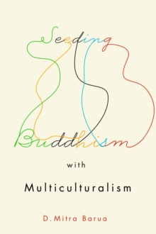 Seeding Buddhism with Multiculturalism : The Transmission of Sri Lankan Buddhism in Toronto