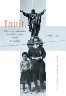 Inuit, Oblate Missionaries, and Grey Nuns in the Keewatin, 1865-1965