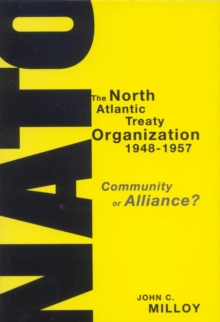 The North Atlantic Treaty Organization, 1948-1957 : Community or Alliance?