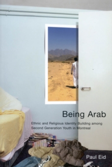 Being Arab : Ethnic and Religious Identity Building among Second Generation Youth in Montreal