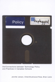 Policy Unplugged : Dis/Connections between Technology Policy and Practices in Canadian Schools