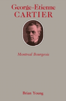 George-Etienne Cartier : Montreal Bourgeois