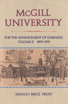 McGill University : For the Advancement of Learning, Volume II, 1895-1971