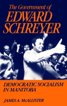 Government of Edward Schreyer : Democratic Socialism in Manitoba