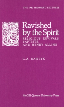 Ravished by the Spirit : Religious Revivals, Baptists, and Henry Alline