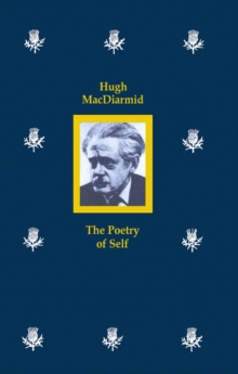 Hugh MacDiarmid : The Poetry of Self