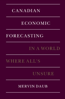 Canadian Economic Forecasting : In a World Where All's Unsure