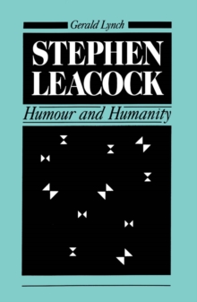 Stephen Leacock : Humour and Humanity