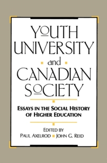 Youth, University, and Canadian Society : Essays in the Social History of Higher Education